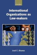 Alvarez - International Organizations as Law-makers - 9780198765639 - V9780198765639