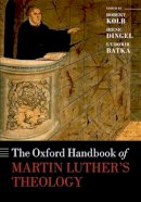 Robert Kolb - The Oxford Handbook of Martin Luther's Theology (Oxford Handbooks) - 9780198766476 - V9780198766476