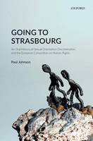 Paul Johnson - Going to Strasbourg: An Oral History of Sexual Orientation Discrimination and the European Convention on Human Rights - 9780198777618 - V9780198777618