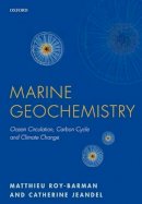 Matthieu Roy-Barman - Marine Geochemistry: Ocean Circulation, Carbon Cycle and Climate Change - 9780198787501 - V9780198787501