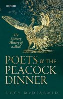 Lucy McDiarmid - Poets and the Peacock Dinner: The Literary History of a Meal - 9780198788331 - V9780198788331