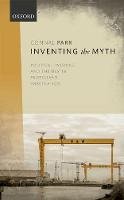 Connal Parr - Inventing the Myth: Political Passions and the Ulster Protestant Imagination - 9780198791591 - V9780198791591