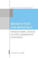 Cynthia M. Horne - Building Trust and Democracy: Transitional Justice in Post-Communist Countries - 9780198793328 - V9780198793328