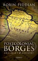 Robin W. Fiddian - Postcolonial Borges: Argument and Artistry - 9780198794714 - V9780198794714