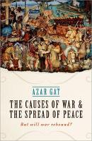 Azar Gat - The Causes of War and the Spread of Peace: But Will War Rebound? - 9780198795025 - V9780198795025