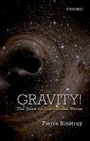 Pierre Binetruy - Gravity!: The Quest for Gravitational Waves - 9780198796510 - V9780198796510