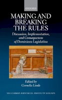 Cornelia Linde - Making and Breaking the Rules: Discussion, Implementation, and Consequences of Dominican Legislation - 9780198800972 - V9780198800972