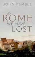 John Pemble - The Rome We Have Lost - 9780198803966 - V9780198803966