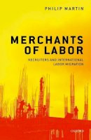 Philip Martin - Merchants of Labor: Recruiters and International Labor Migration - 9780198808022 - V9780198808022