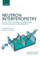 Helmut Rauch - Neutron Interferometry: Lessons in Experimental Quantum Mechanics, Wave-Particle Duality, and Entanglement - 9780198809814 - V9780198809814