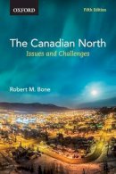 Robert M. Bone - The Canadian North: Issues and Challenges - 9780199019410 - V9780199019410