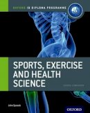 John Sproule - IB Diploma Sports, Exercise & Health: 2nd edition: For the IB diploma (Oxford Ib Diploma Programme Course Companion) - 9780199129690 - V9780199129690