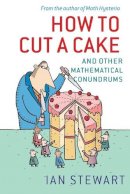 Ian Stewart - How to Cut a Cake: And other mathematical conundrums - 9780199205905 - V9780199205905