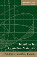 Sutton, A.P.; Balluffi, R. W. - Interfaces in Crystalline Materials - 9780199211067 - V9780199211067