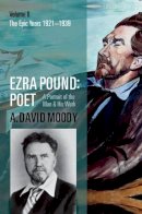 A. David Moody - Ezra Pound: Poet: Volume II: The Epic Years - 9780199215584 - V9780199215584