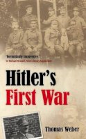 Thomas Weber - Hitler´s First War: Adolf Hitler, the Men of the List Regiment, and the First World War - 9780199226382 - KKD0009115