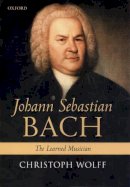 Christoph Wolff - Johann Sebastian Bach: The Learned Musician - 9780199248841 - V9780199248841
