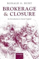 Ronald S. Burt - Brokerage and Closure: An Introduction to Social Capital - 9780199249152 - V9780199249152