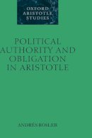 Andres Rosler - Political Authority and Obligation in Aristotle (Oxford Aristotle Studies Series) - 9780199251506 - KSG0034674