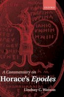 Lindsay C. Watson - A Commentary on Horace´s Epodes - 9780199253241 - V9780199253241