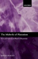 David N. Sedley - The Midwife of Platonism: Text and Subtext in Plato's Theaetetus - 9780199267033 - KSG0033769