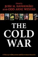 Jussi Hanhimaki - The Cold War: A History in Documents and Eyewitness Accounts - 9780199272808 - V9780199272808