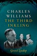 Grevel Lindop - Charles Williams: The Third Inkling - 9780199284153 - V9780199284153