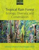 Jaboury Ghazoul - Tropical Rain Forest Ecology, Diversity, and Conservation - 9780199285884 - V9780199285884