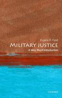 Eugene R. Fidell - Military Justice: A Very Short Introduction - 9780199303496 - V9780199303496