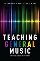 Carlos R. Abril - Teaching General Music: Approaches, Issues, and Viewpoints - 9780199328109 - V9780199328109