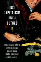 . Ed(S): Wallerstein, Immanuel; Collins, Randall; Mann, Michael; Derleugian, Georgi; Calhoun, Craig - Does Capitalism Have a Future? - 9780199330850 - V9780199330850