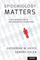 Galea, Sandro; Keyes, Katherine M. - Epidemiology Matters - 9780199331246 - V9780199331246