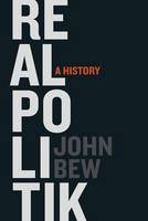 John Bew - Realpolitik: A History - 9780199331932 - V9780199331932