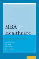 Sanfilippo, Joseph S.; Bieber, Eric J.; Javitch, David; Siegrist, Mr Richard B. - MBA for Healthcare - 9780199332052 - V9780199332052