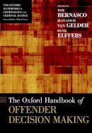 Wim Bernasco (Ed.) - The Oxford Handbook of Offender Decision Making - 9780199338801 - V9780199338801