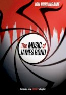Jon Burlingame - The Music of James Bond - 9780199358854 - V9780199358854