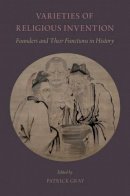 Patrick Gray - Varieties of Religious Invention: Founders and Their Functions in History - 9780199359721 - V9780199359721