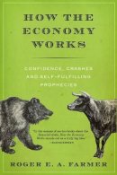 Roger E. A. Farmer - How the Economy Works: Confidence, Crashes and Self-Fulfilling Prophecies - 9780199360307 - V9780199360307