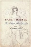 R. Larry Todd - Fanny Hensel: The Other Mendelssohn - 9780199366392 - V9780199366392