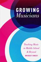 Bridget Sweet - Growing Musicians: Teaching Music in Middle School and Beyond - 9780199372072 - V9780199372072