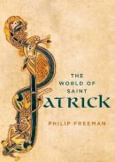 Philip Freeman - The World of Saint Patrick - 9780199372584 - V9780199372584