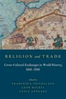 Francesc Trivellato - Religion and Trade: Cross-Cultural Exchanges in World History, 1000-1900 - 9780199379194 - V9780199379194