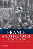 Alice L. Conklin - France and Its Empire Since 1870 - 9780199384440 - V9780199384440