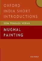 Som Prakash Verma - Mughal Painting: (Oxford India Short Introductions) - 9780199451135 - V9780199451135