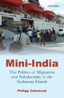 Philipp Zehmisch - Mini-India: The Politics of Migration and Subalternity in the Andaman Islands - 9780199469864 - V9780199469864