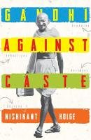 Nishikant Kolge - Gandhi Against Caste - 9780199474295 - V9780199474295