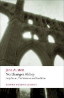 Jane Austen - Northanger Abbey, Lady Susan, The Watsons, Sanditon - 9780199535545 - V9780199535545