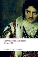 William Shakespeare - The Tragedy of King Richard III: The Oxford Shakespeare - 9780199535880 - V9780199535880