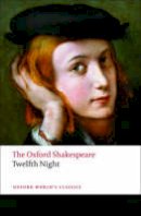William Shakespeare - Twelfth Night, or What You Will: The Oxford Shakespeare - 9780199536092 - 9780199536092