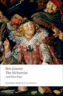 Ben Jonson - The Alchemist and Other Plays: Volpone, or The Fox; Epicene, or The Silent Woman; The Alchemist; Bartholemew Fair - 9780199537310 - V9780199537310